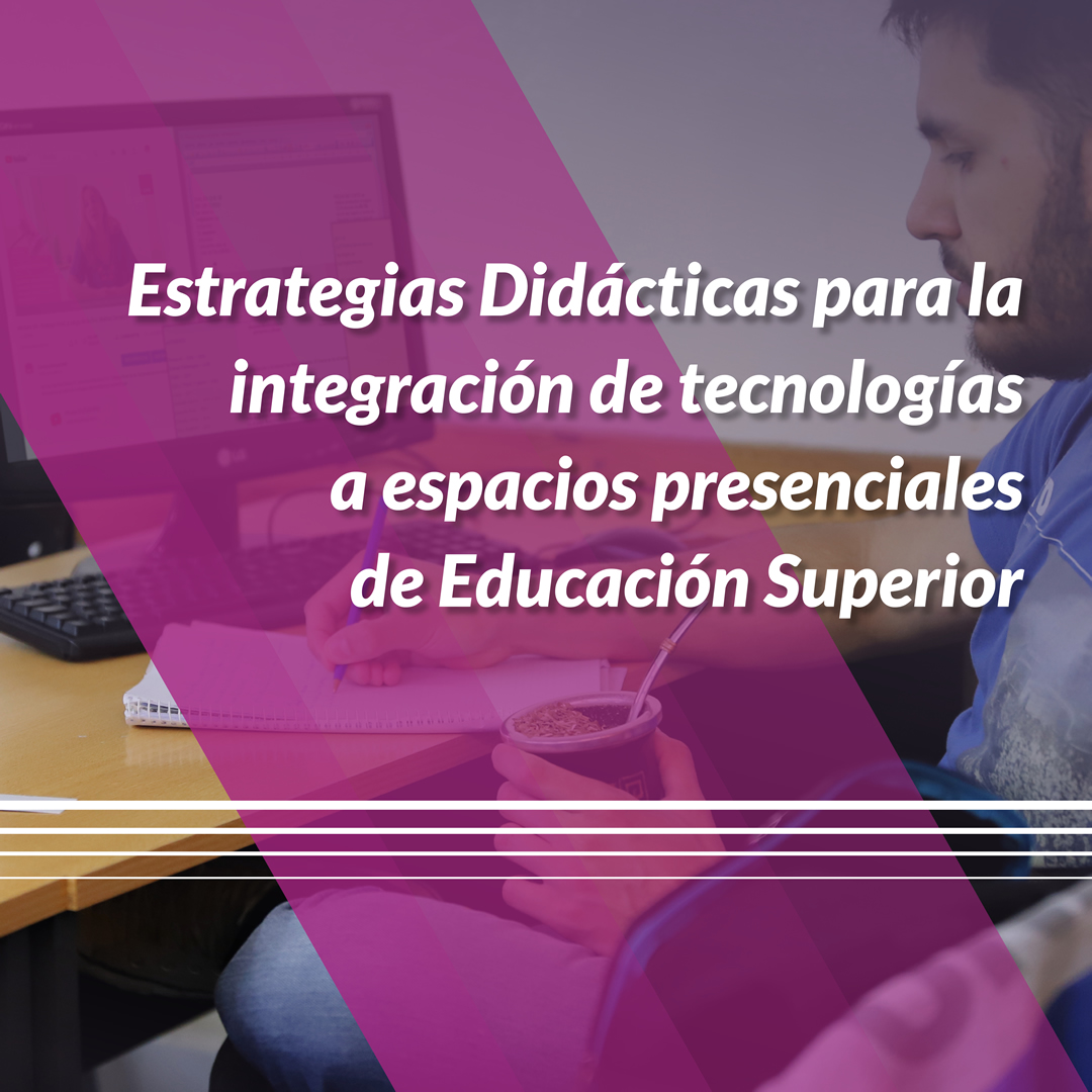 Estrategias didácticas para la integración de tecnologías a espacios presenciales de educación superior